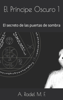 Príncipe Oscuro 1: El secreto de las puertas de sombra