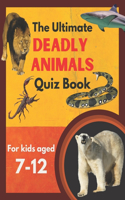 The Ultimate Deadly Animals Quiz Book