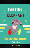 Farting elephant coloring book for girls ages 8-12: Funny & cute collection of hilarious elephant: Coloring book for kids, toddlers & girls: Fun kid coloring book for elephant lovers