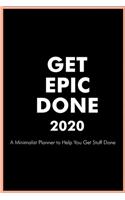 GET EPIC DONE 2020 A Minimalist Planner to Help You Get Stuff Done