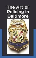 Art of Policing in Baltimore