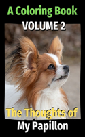 The Thoughts of My Papillon: A Coloring Book Volume 2