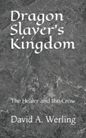 Dragon Slayer's Kingdom: The Healer and the Crow