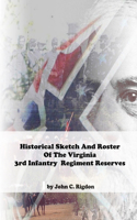 Historical Sketch And Roster Of The Virginia 3rd Infantry Regiment Reserves: (43 Virginia Regimental History)