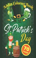 Adults Coloring Book St. Patrick's Day: Unique Coloring Pages with Acitivities Lucky Sudoku Games Word Search and Shamrock's Mazes