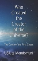 Who Created the Creator of the Universe?
