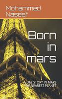 Born in mars: A Life Story in Mars the Nearest Planet