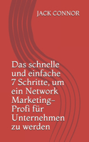 schnelle und einfache 7 Schritte, um ein Network Marketing-Profi für Unternehmen zu werden