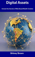 Digital Assets: Unravel the Secrets of Web-Based Wealth Creation