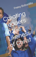 Creating Leaders in the Likeness of Christ