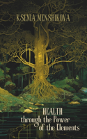 Health through the Power of the Elements: (2 Main Department 'Liberation of Consciousness')