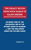 Legacy Baton from Nick Saban to Kalen Deboer