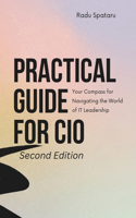 Practical Guide for CIOs (second edition): Your Compass for Navigating the World of IT Leadership