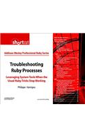 Troubleshooting Ruby Processes: Leveraging System Tools When the Usual Ruby Tricks Stop Working (Digital Short Cut)