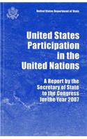 United States Participation in the United Nations, Report by the Secretary of State to the Congress for the Year 2007