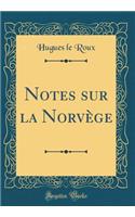 Notes sur la Norvège (Classic Reprint)