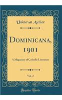Dominicana, 1901, Vol. 2: A Magazine of Catholic Literature (Classic Reprint)