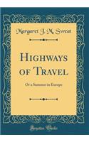 Highways of Travel: Or a Summer in Europe (Classic Reprint)