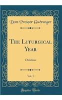 The Liturgical Year, Vol. 1