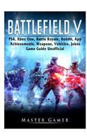 Battlefield V, PS4, Xbox One, Battle Royale, Reddit, App, Achievements, Weapons, Vehicles, Jokes, Game Guide Unofficial