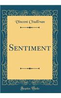 Sentiment (Classic Reprint)