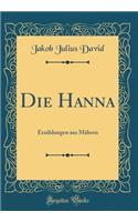 Die Hanna: Erzählungen aus Mähren (Classic Reprint)