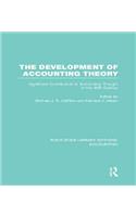 The Development of Accounting Theory (RLE Accounting): Significant Contributors to Accounting Thought in the 20th Century(Routledge Library Editions: Accounting)