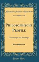 Philosophische Profile: Erinnerungen Und Wertungen (Classic Reprint)