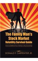 Family Man's Stock Market Volatility Survival Guide