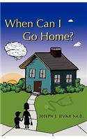 When Can I Go Home?