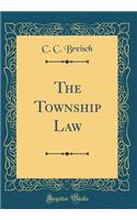 The Township Law (Classic Reprint)