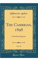 The Cambrian, 1898, Vol. 18: A Monthly Magazine (Classic Reprint): A Monthly Magazine (Classic Reprint)