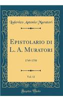 Epistolario Di L. A. Muratori, Vol. 12: 1749-1750 (Classic Reprint): 1749-1750 (Classic Reprint)