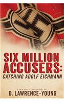 Six Million Accusers: Catching Adolf Eichmann