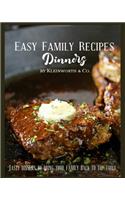 Easy Family Recipes - Dinners: Tasty Dinners to Bring Your Family Back to the Table