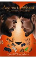 Acorns to Wheat: A Chasseen Family Saga