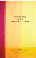 Peacemaking in the Twenty-First Century