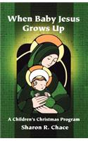 When Baby Jesus Grows Up