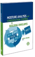 Moisture Analysis and Condensation Control in Building Envelopes