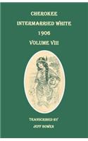 Cherokee Intermarried White, 1906. Volume VIII