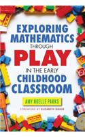 Exploring Mathematics Through Play in the Early Childhood Classroom: (Early Childhood Education Series)