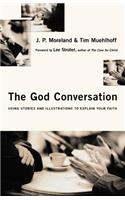 The God Conversation: Using Stories and Illustrations to Explain Your Faith