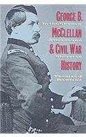 George B. McClellan and Civil War History