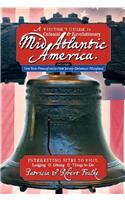 A Visitor's Guide to Colonial & Revolutionary Mid-Atlantic America: Interesting Sites to Visit, Lodging, Dining, Things to Do