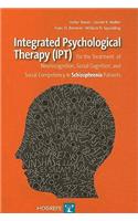Integrated Psychological Therapy (Ipt): For the Treatment of Neurocognition, Social Cognition, and Social Competency in Schizophrenia Patients
