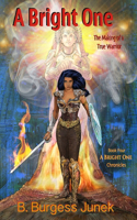 A Bright One: The Making of a True Warrior(4 A Bright One Chronicles)