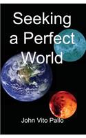 Seeking a Perfect World