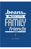 Beans, Biscuits, Family and Friends