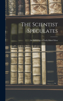 Scientist Speculates: an Anthology of Partly-baked Ideas
