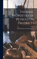 Thermal Properties of Petroleum Products; NBS Miscellaneous Publication 97